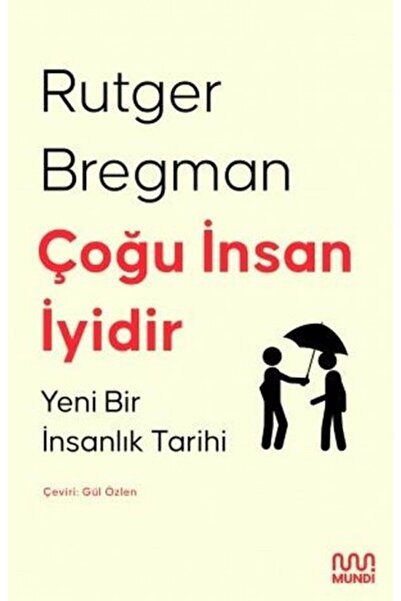 MUNDİ Rutger Bregman Çoğu Insan Iyidir: Yeni Bir Insanlık Tarihi