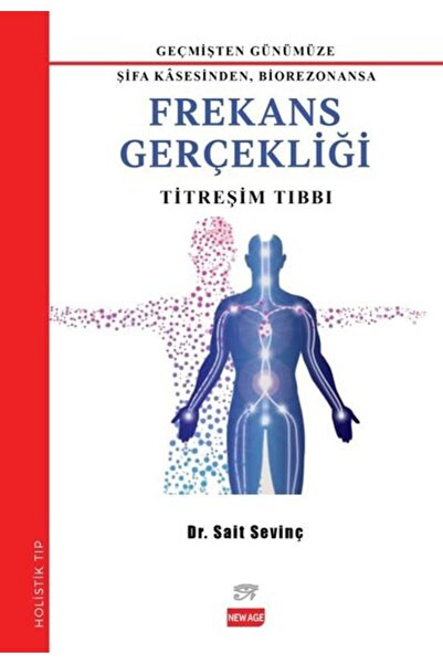 New Age Yayınları Frekans Gerçekliği: Titreşim Tıbbı - Geçmişden Günümüze Şif...