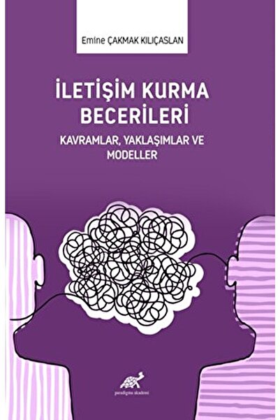 Paradigma Akademi Yayınları Iletişim Kurma Becerileri / Emine Çakmak Kılıçasl...