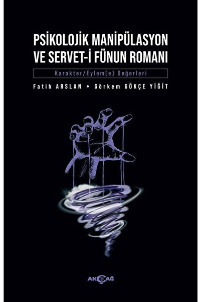 Akçağ Yayınları Psikolojik Manipülasyon Ve Servet-i Fünun Romanı- Fatih Arsla...