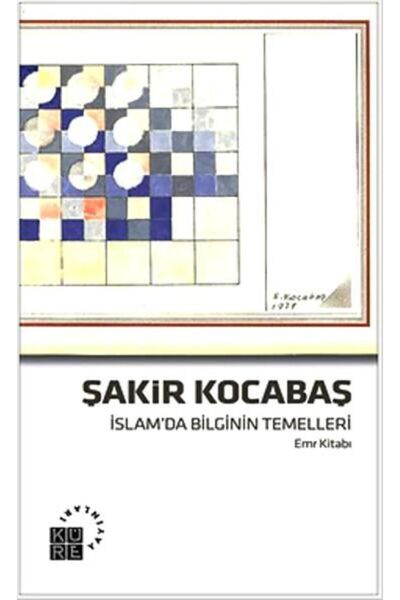 Küre Yayınları Islamda Bilginin Temelleri Şakir Kocabaş