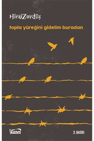 Kanes Yayınları Topla Yüreğini Gidelim Buradan - Hirai Zerdüş 9786059915915