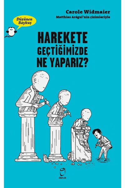 Doruk Yayınları Harekete Geçtiğimizde Ne Yaparız? - Düşünen Baykuş - - Carole...