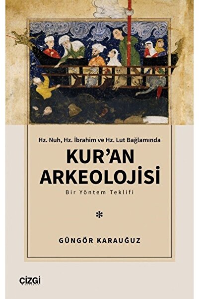 Çizgi Kitabevi Yayınları Kur’an Arkeolojisi / Güngör Karauğuz / / 9786051969886