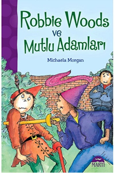 Martı Yayınları Michaela Morgan - Robbie Woods Ve Mutlu Adamlar 9786053484417...