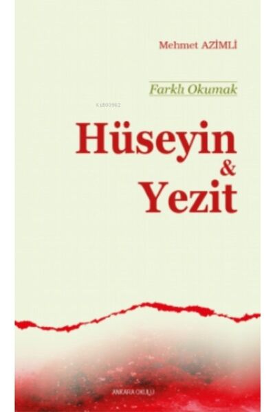 Ankara Okulu Yayınları Farklı Okumak - Hüseyin Ve Yezit / Mehmet Azimli / / 9...
