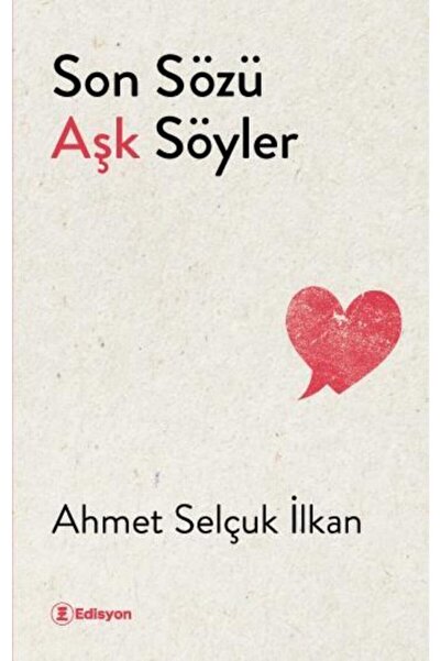 Son Sözü Aşk Söyler Ahmet Selçuk İlkan