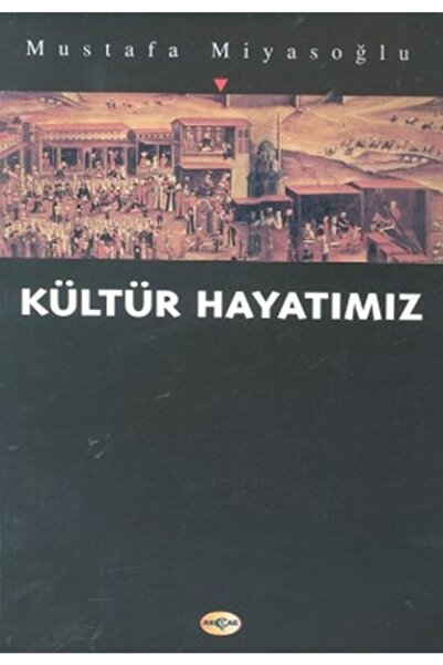 Akçağ Yayınları Bsrl Kültür Hayatımız-mustafa Miyasoğlu