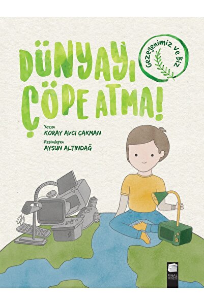 Final Kültür Sanat Yayınları Dünyayı Çöpe Atma / Gezegenimiz Ve Biz