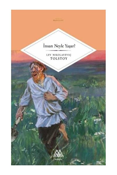 Marsis Yayınları İnsan Neyle Yaşar / Lev Nikolayeviç Tolstoy / Marsis Yayınla...