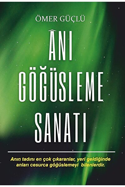 Güçlü Psikoloji Yayınları Anı Göğüsleme Sanatı / Ömer Güçlü / / 9786050644517