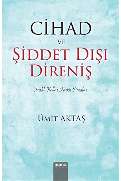 Mana Yayınları Cihad Ve Şiddet Dışı Direniş / Ümit Aktaş / / 9786056666506