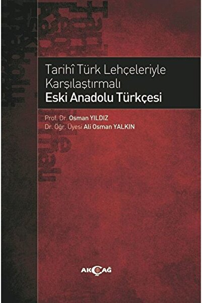 Akçağ Yayınları Tarihi Türk Lehçeleriyle Karşılaştırmalı Eski Anadolu Türkçes...