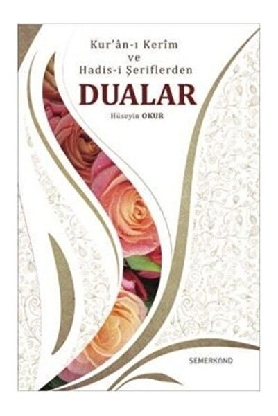 Semerkand Yayınları Kuranı Kerim Ve Hadisi Şeriflerden Dualar Hüseyin Okur
