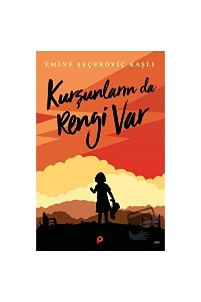 Pınar Yayınları Kurşunların da Rengi Var / Pınar Yayınları / Emine Şeçeroviç Kaşlı