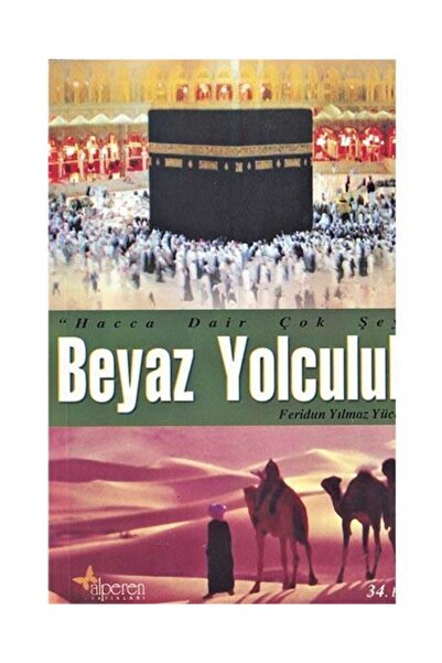 Alperen Yayınları Beyaz Yolculuk / Hacca Dair Çok Şey - Feridun Yılmaz Yüceler