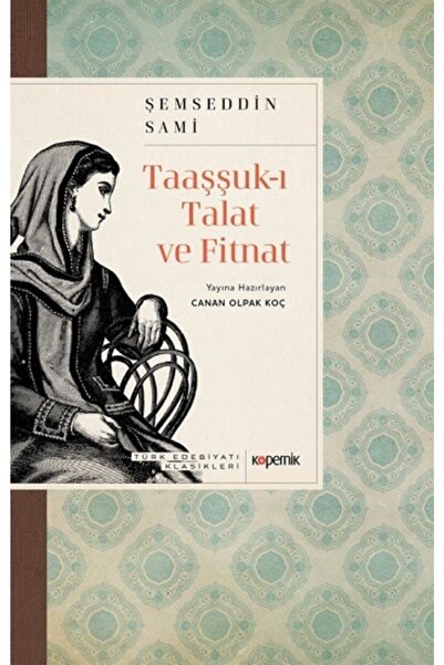 Kopernik Kitap Taaşşuk-ı Talat Ve Fitnat - Türk Edebiyatı Klasikleri Şemsetti...