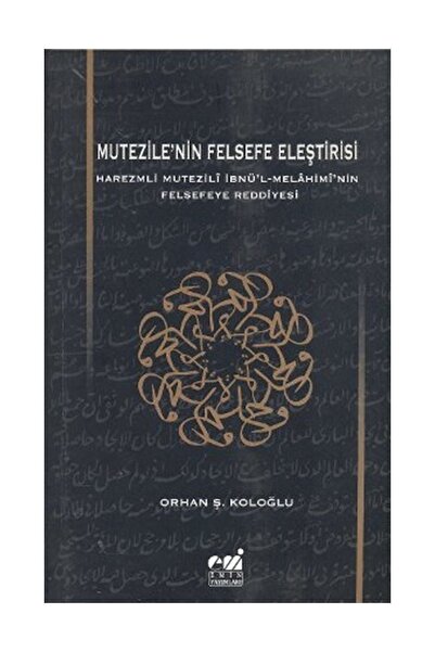 Emin Yayınları Mutezile'nin Felsefe Eleştirisi & Harezmli Mutezili İbn'lMelah...