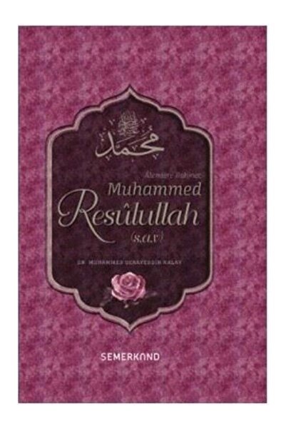Semerkand Yayınları Alemlere Rahmet Muhammed Resulullah (sav) Şerafettin Kalay