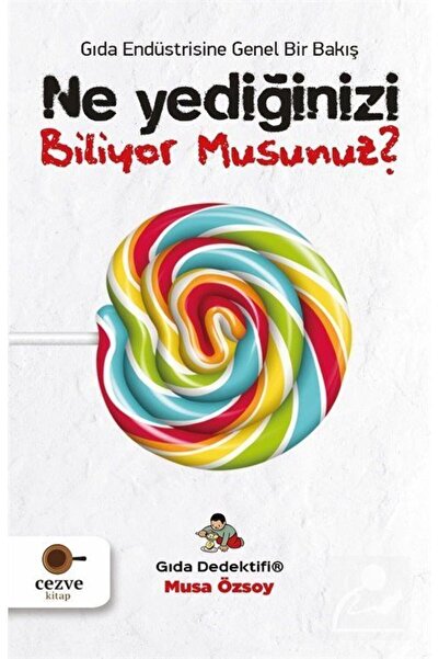 Cezve Kitap Ne Yediğinizi Biliyor Musunuz? - Gıda Endüstrisine Genel Bir Bakış