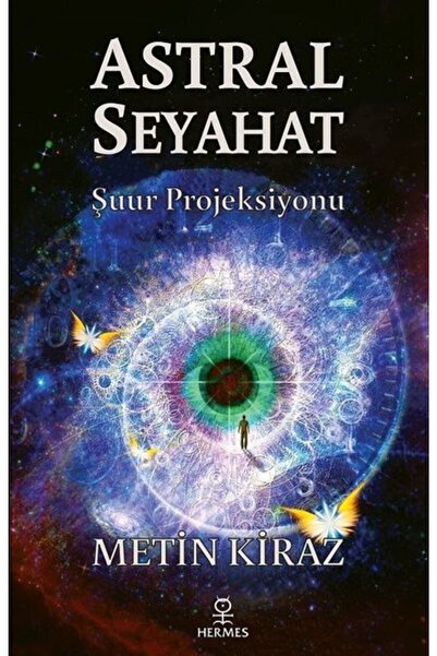 Hermes Yayınları Astral Seyahat: Şuur Projeksiyonu - Metin Kiraz