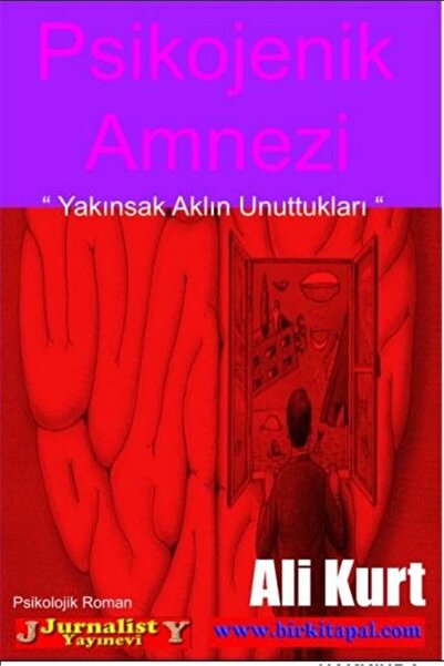 Psikojenik Amnezi - Yakınsak Aklın Unuttukları - Ali Kurt