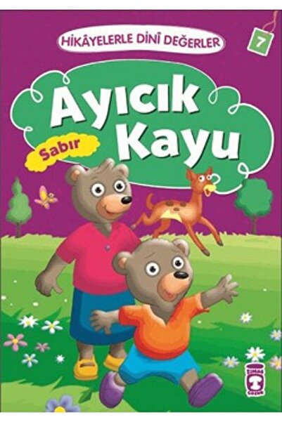 Timaş Çocuk Hikayelerle Dini Değerler 7 - Ayıcık Kayu Sabır