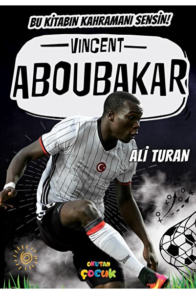 Vincent Aboubakar - Bu Kitabın Kahramanı Sensin!