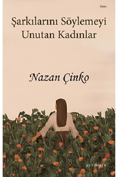 Ayrıkotu Şarkılarını Söylemeyi Unutan Kadınlar