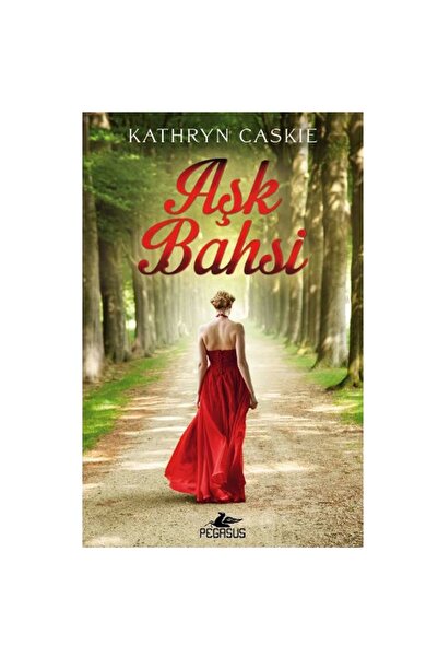Pegasus Yayınları Aşk Bahsi - Kathyrn Caskie