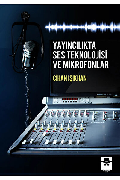 Görünmez Adam Yayıncılık Yayıncılıkta Ses Teknolojisi Ve Mikrofonlar