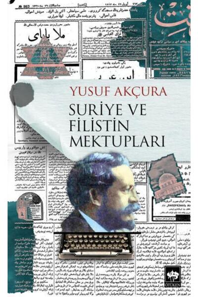 Ötüken Neşriyat Suriye Ve Filistin Mektupları / Yusuf Akçura