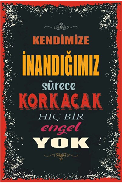 Hayat Poster Kendimize Inandığımız Sürece Korkacak Hiç Bir Engel Yok Duvar Yazıları Retro Ahşap Poster