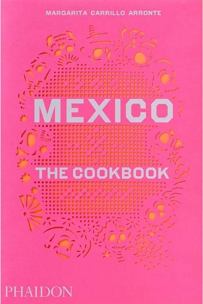 Phaidon Press Mexico: The Cookbook