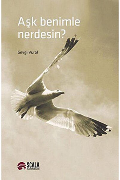Scala Yayıncılık Aşk Benimle Nerdesin? - Sevgi Vural
