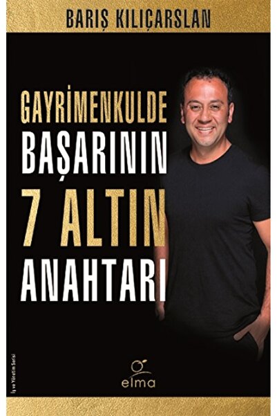 ELMA Yayınevi Gayrimenkulde Başarının 7 Altın Anahtarı - Barış Kılıçarslan