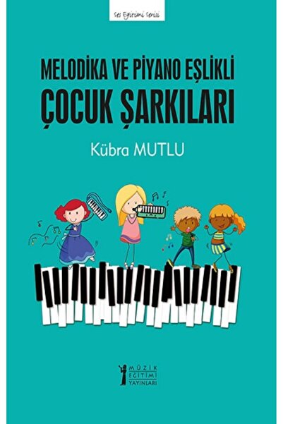 Müzik Eğitimi Yayınları Melodika Ve Piyano Eşlikli Çocuk Şarkıları