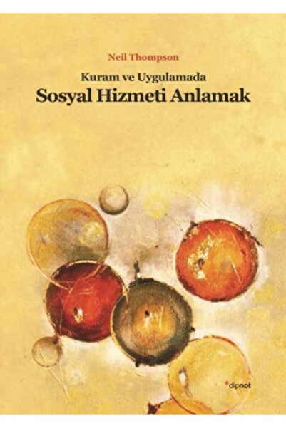 Dipnot Yayınları Kuram Ve Uygulamada Sosyal Hizmeti Anlamak