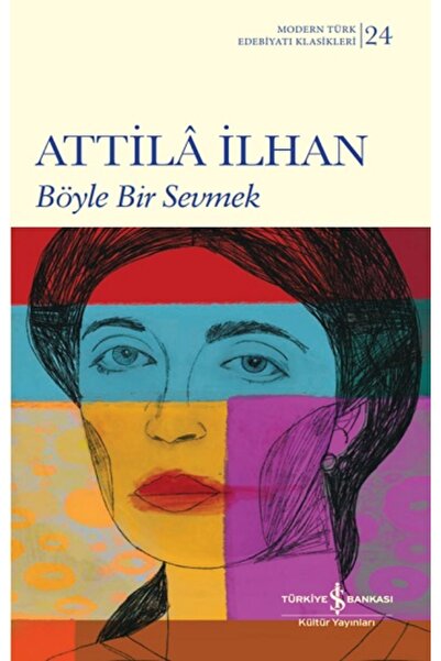 TÜRKİYE İŞ BANKASI KÜLTÜR YAYINLARI Böyle Bir Sevmek