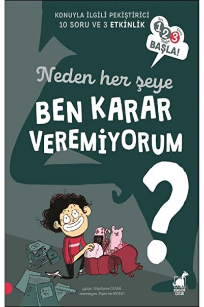 Dinozor Çocuk Neden Her Şeye Ben Karar Veremiyorum? 123 Başla! Konuyla İlgili...