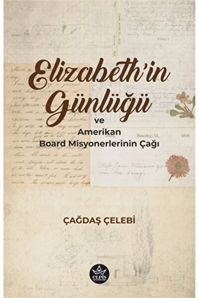 Genel Markalar Elizabeth'in Günlüğü ve Amerikan Board Misyonerlerinin Çağı / ...