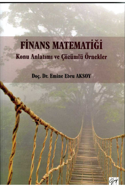 Gazi Kitabevi Finans Matematiği - Konu Anlatımı Ve Çözümlü Örnekler