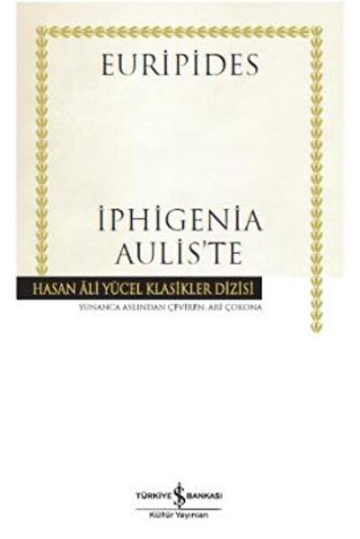 TÜRKİYE İŞ BANKASI KÜLTÜR YAYINLARI İphigenia Aulis’te