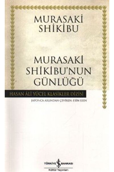 TÜRKİYE İŞ BANKASI KÜLTÜR YAYINLARI Murasaki Shikibu'nun Günlüğü