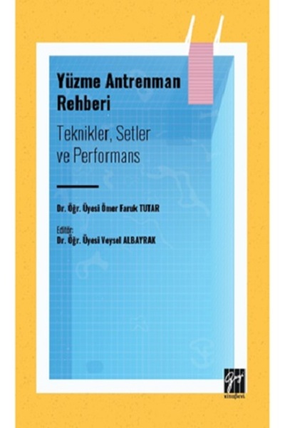 Gazi Kitabevi Yüzme Antrenman Rehberi: Teknikler Setler ve Performans