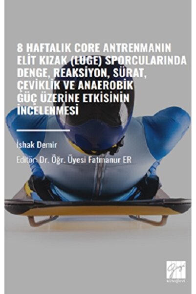 Gazi Kitabevi 8 Haftalık Core Antrenmanın Elit Kızak (Luge)Sporcularında Deng...