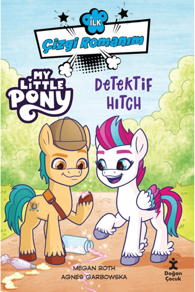 Doğan Çocuk İlk Çizgi Romanım My Little Pony-Dedektif Hitch / Megan Roth / Do...