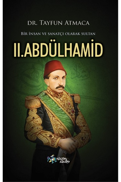 Genel Markalar Bir Insan Ve Sanatçı Olarak Sultan Iı. Abdülhamid