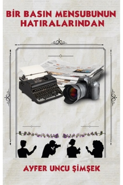 Platanus Publishing Bir Basın Mensubunun Hatıralarından Ayfer Uncu Şimşek Kit...