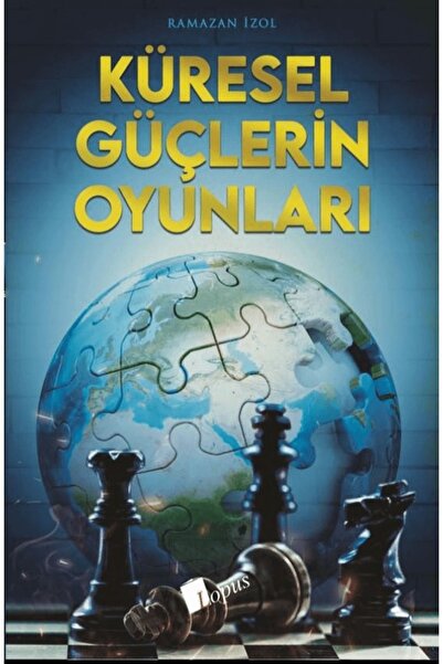 Lopus Yayınları Küresel Güçlerin Oyunları / Ramazan İzol / Lopus Yayınları / ...